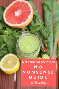 A nutritional Therapists no nonsense guide to detoxing